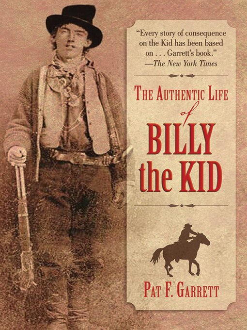 Title details for The Authentic Life of Billy the Kid by Pat F. Garrett - Available